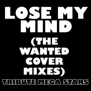 Lose My Mind (The Wanted Cover Mixes)