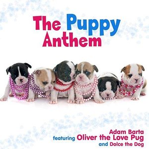 The Puppy Anthem (feat. Oliver the Love Pug & Dolce the Dog)