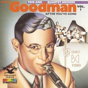 After You've Gone:The Original Benny Goodman Trio And Quartet