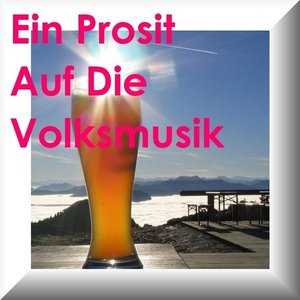 Ein Prosit Auf Die Volksmusik