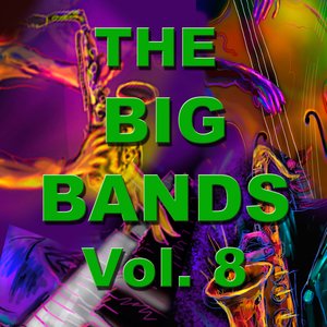 The Big Bands Vol. 8
