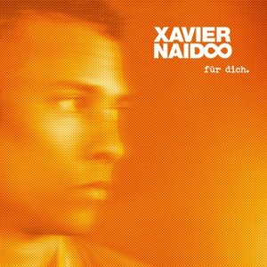 Xavier Naidoo - Fr Dich. - Zortam Music