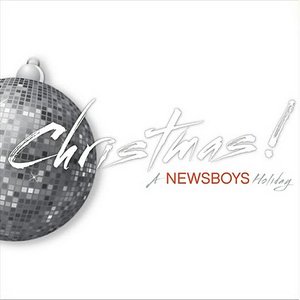 CHRISTMAS! A Newsboys Holiday