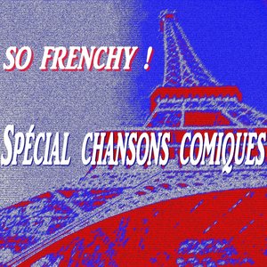 So Frenchy ! (Spécial chansons comiques)