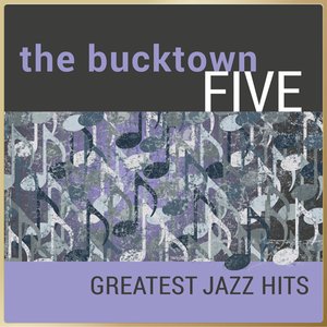 The Bucktown Five - Greatest Jazz Hits