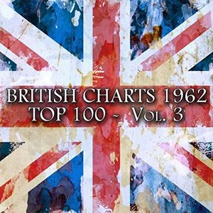 British Charts 1962 Top 100, Vol. 3 (100 Songs - Original Recordings)