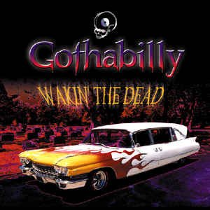 Gothabilly: Wakin' The Dead