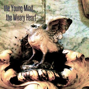 the Young Mind, the Weary Heart