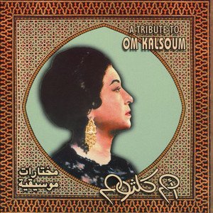 A Tribute To Om Kalsoum