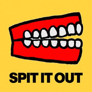 Spit It Out