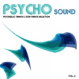 Psycho Sound, Vol. 3 (Psychedelic Trance and Goa Trance Selection)