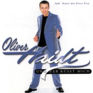 Oliver Haidt - Und Wer K�sst Mich - Zortam Music