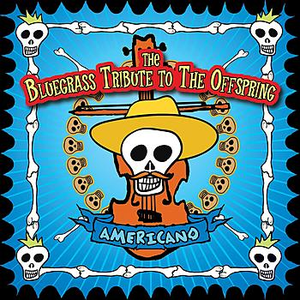 The Offspring, Americano: the Bluegrass Tribute to