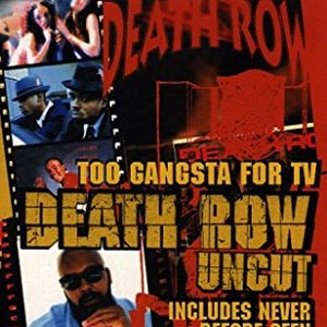 Death Row Uncut (Too Gangsta For TV)