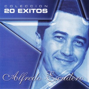 Coleccion: 20 Exitos de Alfredo Escudero