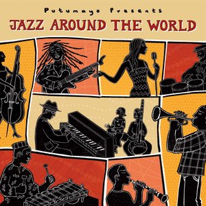Putumayo Presents: Jazz Around The World