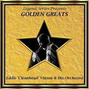 Legend Series Presents Golden Greats - Eddie Cleanhead Vinson and His Orchestra