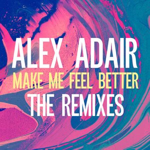 Make Me Feel Better (The Remixes) - Single