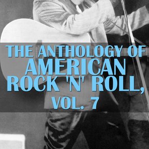 The Anthology Of American Rock 'n' Roll, Vol. 7