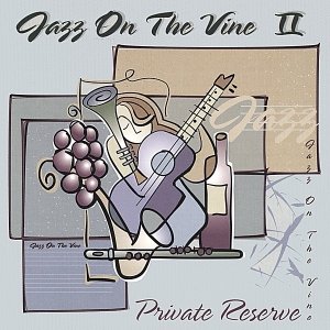 Jazz On The Vine 2: Private Reserve