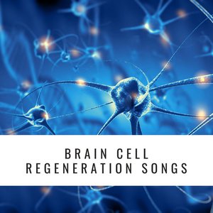 Brain Cell Regeneration Songs: Doctor Designed Brain Cell Healing Sounds