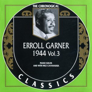 The Chronological Classics: Erroll Garner 1944, Volume 3