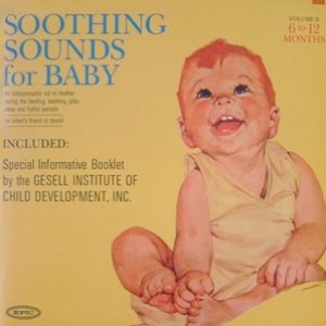 Image for 'Soothing Sounds for Baby Volume 2, 6 to 12 Months'