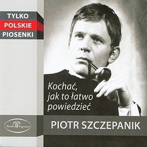 Kochac, Jak to Latwo Powiedziec - Tylko Polskie Piosenki