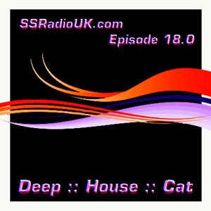 Deep House Cat Show :: SSRadioUK.com - Episode 18.0