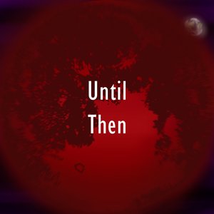 Until Then (and other tracks)