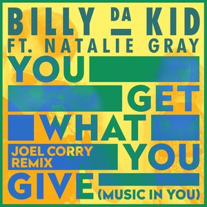 You Get What You Give (Music in You) (Joel Corry Remix)