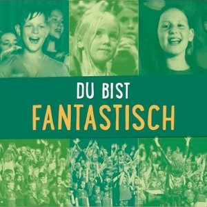 Du Bist Fantastisch