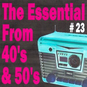 The Essential from 40's and 50's, Vol. 23