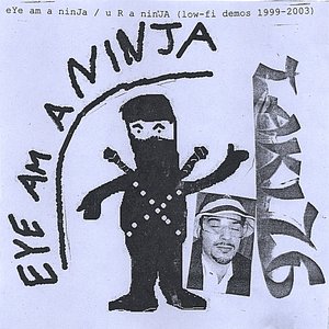 eYe am a ninJa / U R a ninJa DEMOS