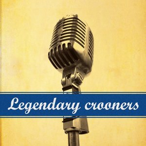 Legendary Crooners