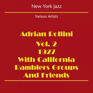 New York Jazz (Adrian Rollini 1927 Volume 2 - With California Ramblers Groups And Friends)