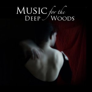 Music For The Deep Woods EP