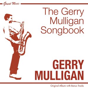 The Gerry Mulligan Songbook (Original Album Plus Bonus Tracks)