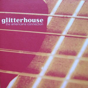 Glitterhouse: The Americana Connection