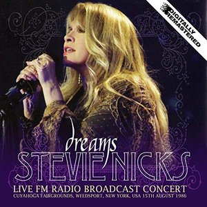 Dreams - Live FM Radio Broadcast Concert. Cuyahoga Fairgrounds, Weedsport, New York, USA. 15th August 1986 (Remastered)