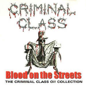 Blood On The Streets (The Criminal Class Oi! Collection)