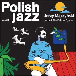 Jerry & The Pelican System (Polish Jazz vol. 83)