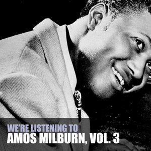We're Listening To Amos Milburn, Vol. 3