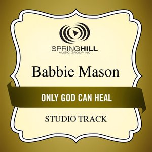 Only God Can Heal (Studio Track)