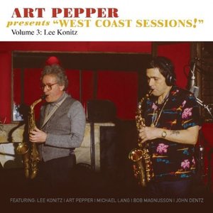 'Art Pepper Presents "West Coast Sessions!" Volume 3: Lee Konitz'の画像