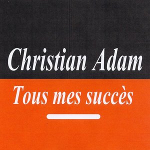 Tous mes succès - Christian Adam