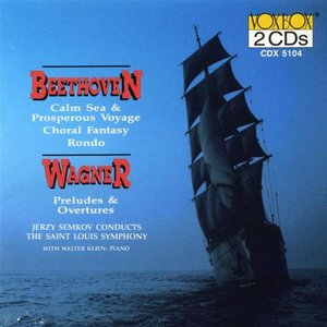 Beethoven: Calm Sea & Prosperous Voyage, Choral Fantasy, Rondo / Wagner: Preludes & Overtures