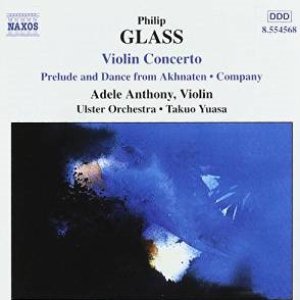 GLASS, P.: Violin Concerto / Company / Prelude from Akhnaten