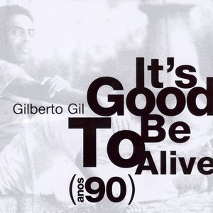 It's Good To Be Alive - Anos 90