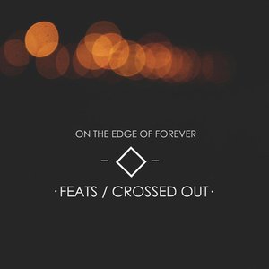 FEATS / CROSSED OUT